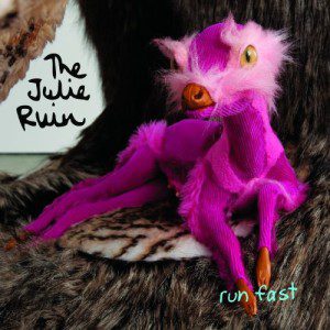Julie Ruin Run Fast Album Art
