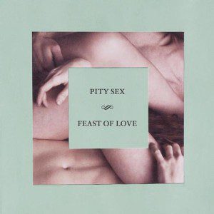 Pity Sex Feast Of Love Album Art